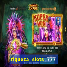 riqueza slots 777 paga mesmo